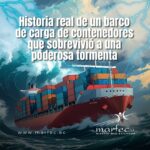 Historia real sobre un barco de carga de contenedores que sobrevivió a una tormenta:
